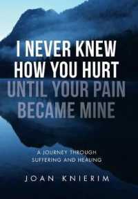 I Never Knew How You Hurt Until Your Pain Became Mine : A Journey through Suffering and Healing