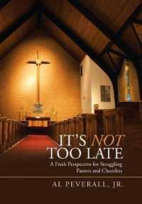 Its Not Too Late : A Fresh Perspective for Struggling Pastors and Churches
