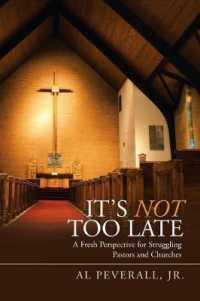 Its Not Too Late : A Fresh Perspective for Struggling Pastors and Churches （Reprint）