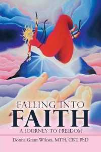 Falling into Faith : A Journey to Freedom