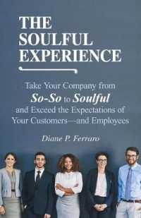 The Soulful Experience : Take Your Company from So-so to Soulful and Exceed the Expectations of Your Customers and Employees