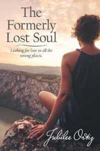 The Formerly Lost Soul : Looking for Love in All the Wrong Places and Satisfaction in My Distractions