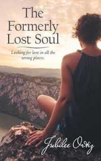 The Formerly Lost Soul : Looking for Love in All the Wrong Places and Satisfaction in My Distractions