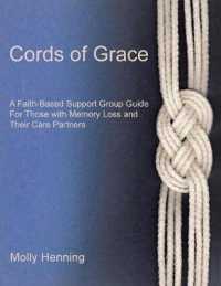Cordsofgrace : A Faith-based Support Group Guide for Those with Memory Loss and Their Care Partners