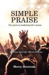 Simple Praise : The Secret to Weathering Lifes Storms Praise God the Three-in-one