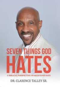 Seven Things God Hates : A Biblical Perspective on Righteous Hate