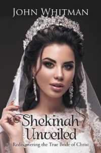 Shekinah Unveiled : Rediscovering the True Bride of Christ