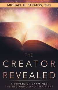 The Creator Revealed : A Physicist Examines the Big Bang and the Bible