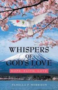 Whispers of God'S Love: Hope, Faith, Love