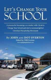 Lets Change Your School : A Process for Becoming a Co-worker with Christ to Change Your School and Start a Sustained Global Christian Discipleship Mov