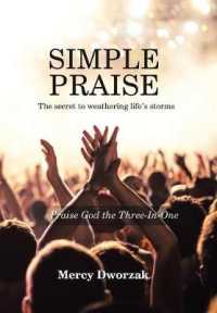 Simple Praise : The Secret to Weathering Lifes Storms: Praise God the Three-in-one