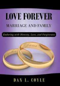 Love Forever : Marriage and Family Enduring with Honesty, Love, and Forgiveness