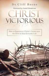 Christ Victorious : How to Experience Christs Victory over the Devil in Your Everyday Life