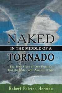 Naked in the Middle of a Tornado: The True Story of One Family's Unbelievable Fight Against It All!