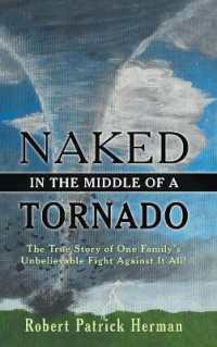 Naked in the Middle of a Tornado : The True Story of One Family's Unbelievable Fight against It All!