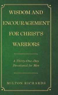 Wisdom and Encouragement for Christs Warriors : A Thirty-oneday Devotional for Men