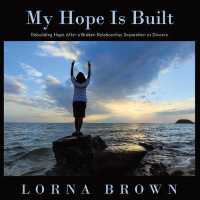 My Hope Is Built : Rebuilding Hope after a Broken Relationship, Separation or Divorce