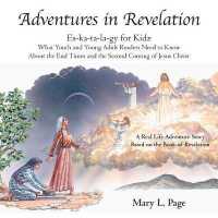 Adventures in Revelation : Es-ka-ta-la-gy for Kidz What Youth and Young Adult Readers Need to Know about the End Times and the Second Coming of Jesus