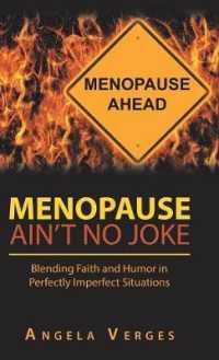 Menopause Aint No Joke : Blending Faith and Humor in Perfectly Imperfect Situations