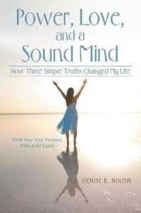 Power, Love, and a Sound Mind : How Three Simple Truths Changed My Life