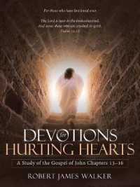 Devotions for Hurting Hearts : A Study of the Gospel of John Chapters 1316