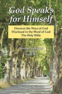 God Speaks for Himself : Discover the Ways of God Disclosed in the Word of God the Holy Bible