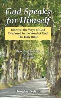 God Speaks for Himself : Discover the Ways of God Disclosed in the Word of God the Holy Bible