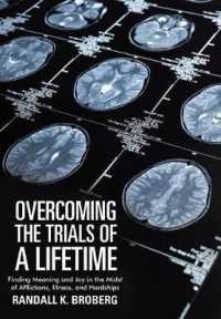 Overcoming the Trials of a Lifetime : Finding Meaning and Joy in the Midst of Afflictions, Illness, and Hardships