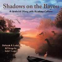 Shadows on the Bayou : A Grateful Story with Acadiana Culture