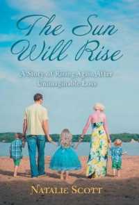 Sun Will Rise : A Story of Rising Again after Unimaginable Loss -- Hardback