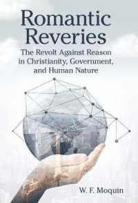 Romantic Reveries : The Revolt against Reason in Christianity, Government, and Human Nature