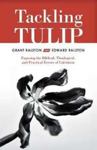 Tackling Tulip : Exposing the Biblical, Theological, and Practical Errors of Calvinism -- Paperback / softback