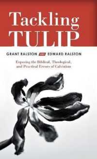 Tackling Tulip : Exposing the Biblical, Theological, and Practical Errors of Calvinism -- Hardback