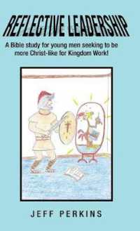 Reflective Leadership : A Bible Study for Young Men Seeking to Be More Christ-Like for Kingdom Work!