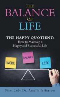 The Balance of Life : The Happy Quotient: How to Maintain a Happy and Successful Life