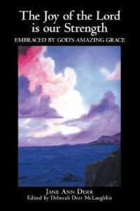 The Joy of the Lord Is Our Strength : Embraced by Gods Amazing Grace