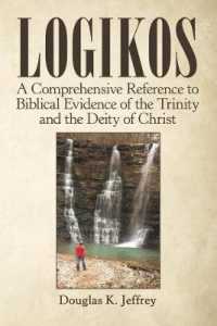 Logikos : A Comprehensive Reference to Biblical Evidence of the Trinity and the Deity of Christ