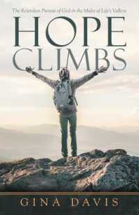 Hope Climbs : The Relentless Pursuit of God in the Midst of Lifes Valleys