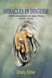 Down Syndrome and Autism Miracles in Disguise : A Little Boy with Special Needs Gets a Glimpse of Heaven and Talks with Jesus