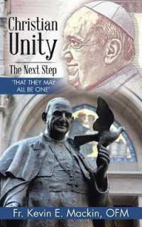 Christian Unity the Next Step : That They May All Be One