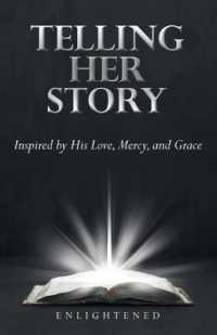 Telling Her Story : Inspired by His Love， Mercy， and Grace