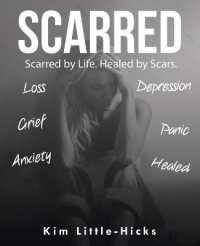 Scarred : Scarred by Life. Healed by Scars
