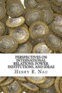 Perspectives on International Relations; Power， Institutions， and Ideas