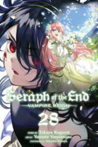 Seraph of the End, Vol. 28 : Vampire Reign (Seraph of the End)