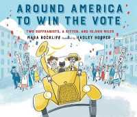 Around America to Win the Vote : Two Suffragists， a Kitten， and 10，000 Miles