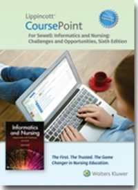 Lippincott CoursePoint Enhanced for Sewell's Informatics and Nursing : Opportunities and Challenges (Coursepoint for Bsn)