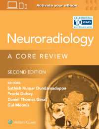 神経放射線学：コア・レビュー（第２版）<br>Neuroradiology : A Core Review: Print + eBook with Multimedia (A Core Review) （2ND）