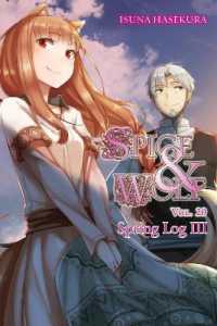 支倉凍砂／文倉十著『狼と香辛料　20　Ｓｐｒｉｎｇ　Ｌｏｇ３ 』（英訳）<br>Spice and Wolf, Vol. 20 (light novel)