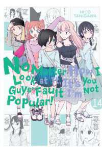 谷川ニコ 「私がモテないのはどう考えてもお前らが悪い！」（英訳）Vol. 14<br>No Matter How I Look at It, It's You Guys' Fault I'm Not Popular!, Vol. 14
