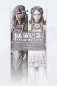 鳥山求／渡辺大祐著『ＦＩＮＡＬ　ＦＡＮＴＡＳＹ　１３－２　Ｆｒａｇｍｅｎｔｓ　Ａｆｔｅｒ』（英訳）<br>Final Fantasy XIII-2: Fragments after